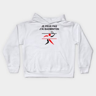 JE PEUX PAS J AI BADMINTON Kids Hoodie